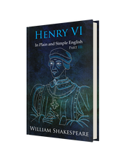HENRY VI: PART THREE MODERN ENGLISH